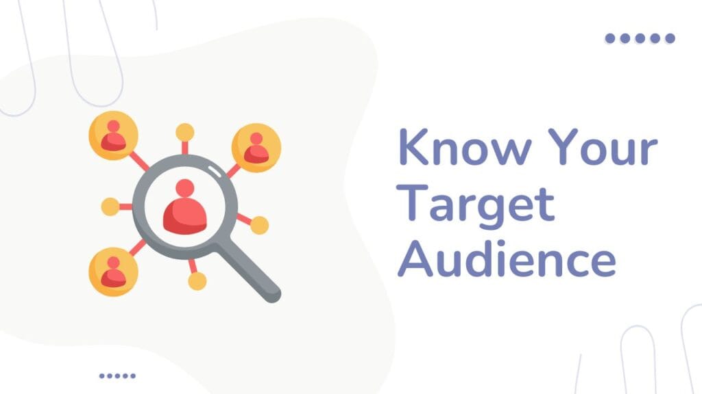 Know and identify your target audience for the better use of the power of social media.