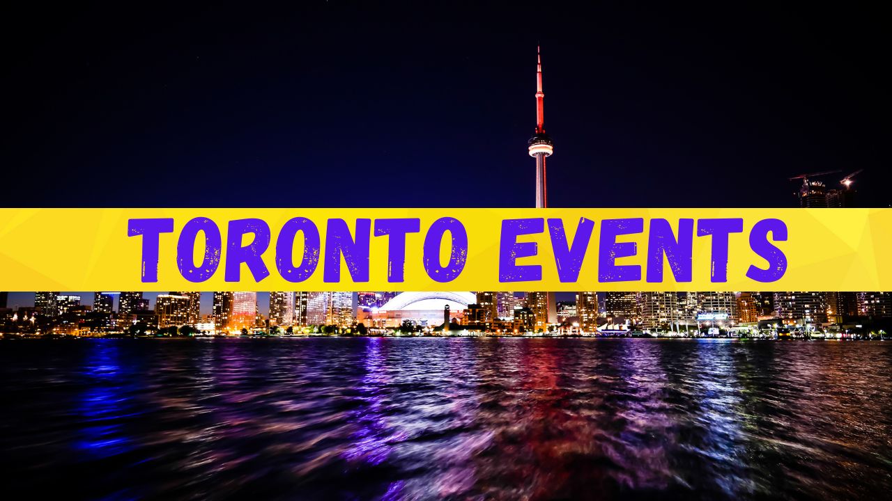 List of Toronto Events for July 2024, Here is the Complete Schedule