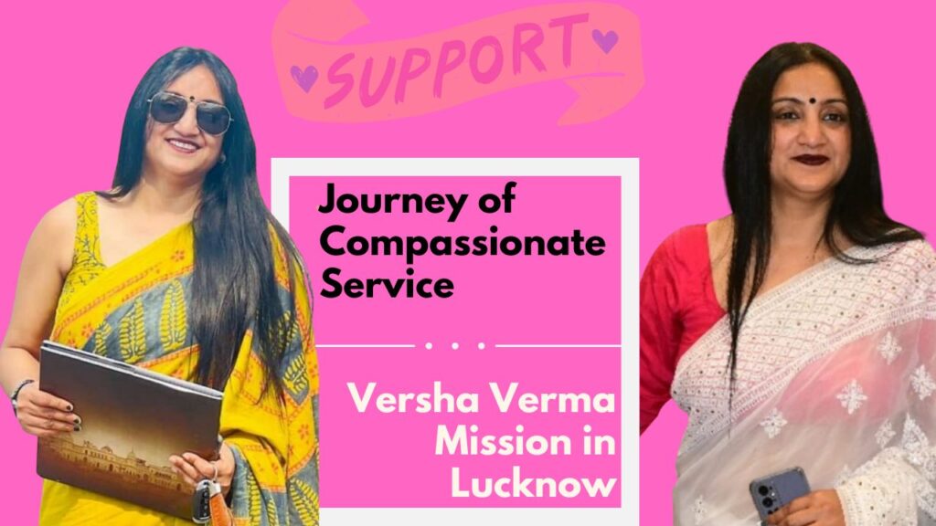 Versha Verma from Lucknow is always on a mission to help people in medical need.