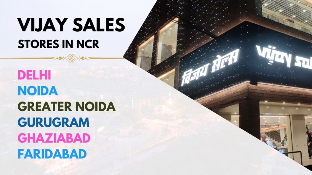 Vijay Sales stores in Noida, Greater Noida, Delhi, Gurugram, Faridabad and NCR