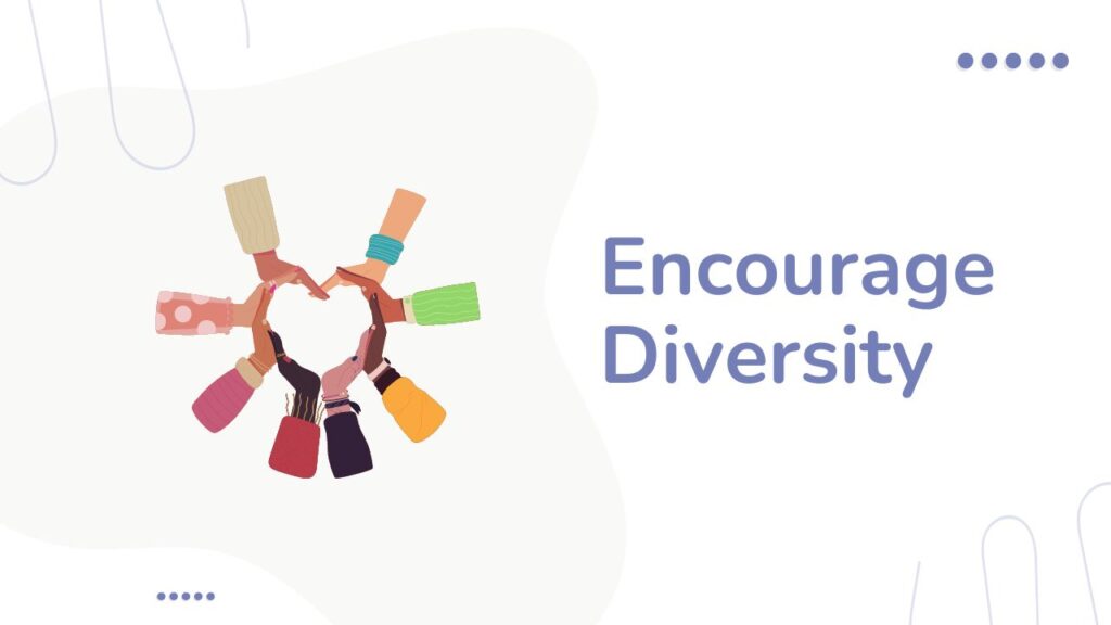 Encourage Cultural Diversity in your startup.