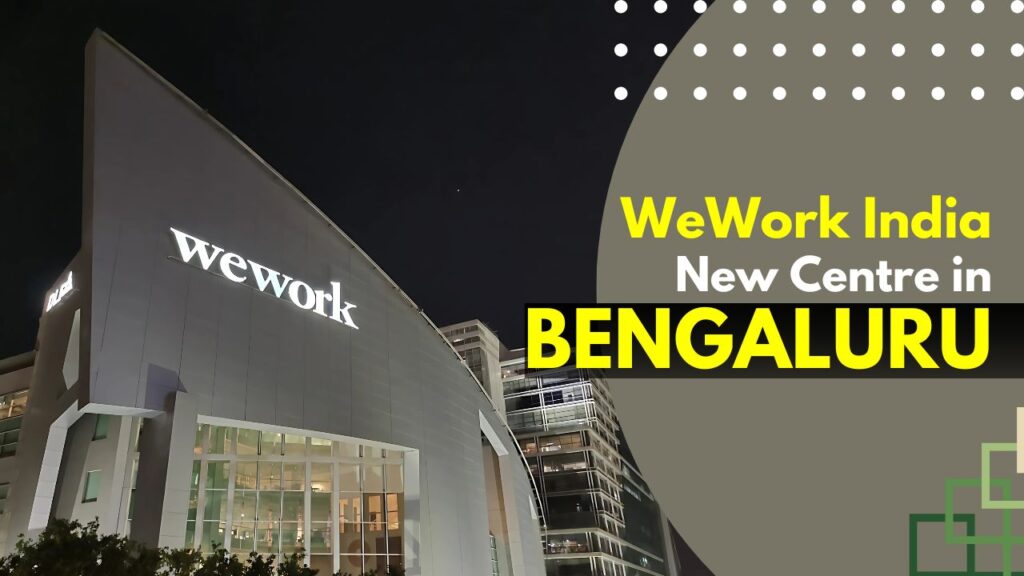 WeWork India Opens New Centre in Bengaluru