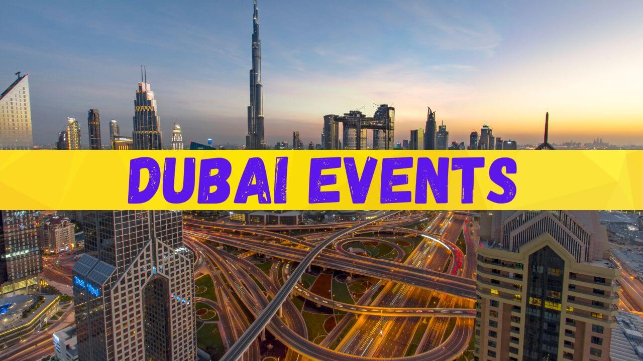 UPCOMING EVENTS THINGS TO DO IN DUBAI UAE intelligence overview