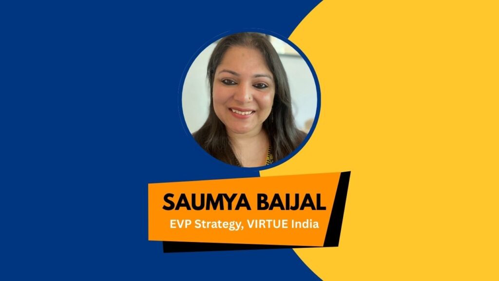 Saumya Baijal, EVP Strategy at VIRTUE India